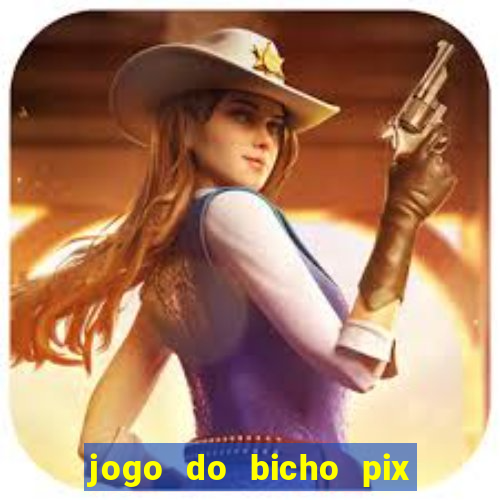 jogo do bicho pix da sorte